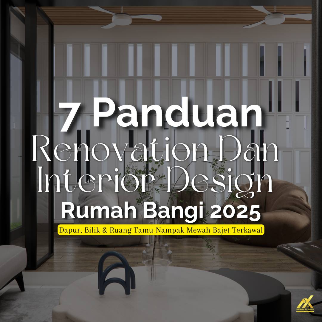 7 Panduan Renovation & interior design rumah Bangi 2025